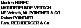 Sz�vegdoboz: Marlies HUBER
NATURFREUNDE VEITSCH
NF Veitsch, W. POINTNER & CO
Rainer POINTNER
Fam. RECHBERGER & Co
